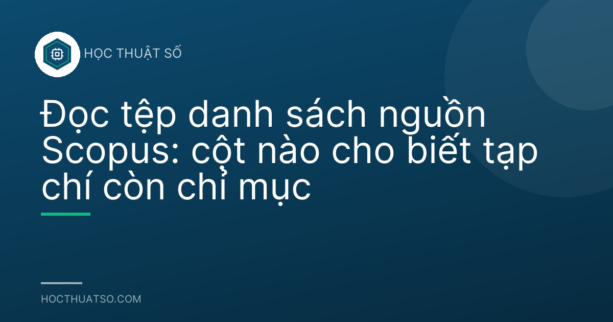 Đọc tệp danh sách nguồn Scopus: cột nào cho biết tạp chí còn chỉ mục