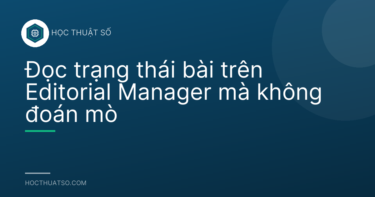 Đọc trạng thái bài trên Editorial Manager mà không đoán mò