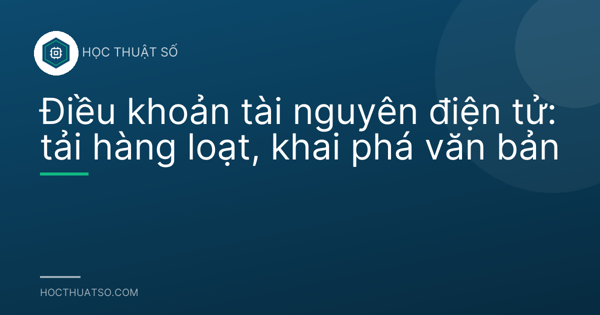Điều khoản tài nguyên điện tử: tải hàng loạt, khai phá văn bản