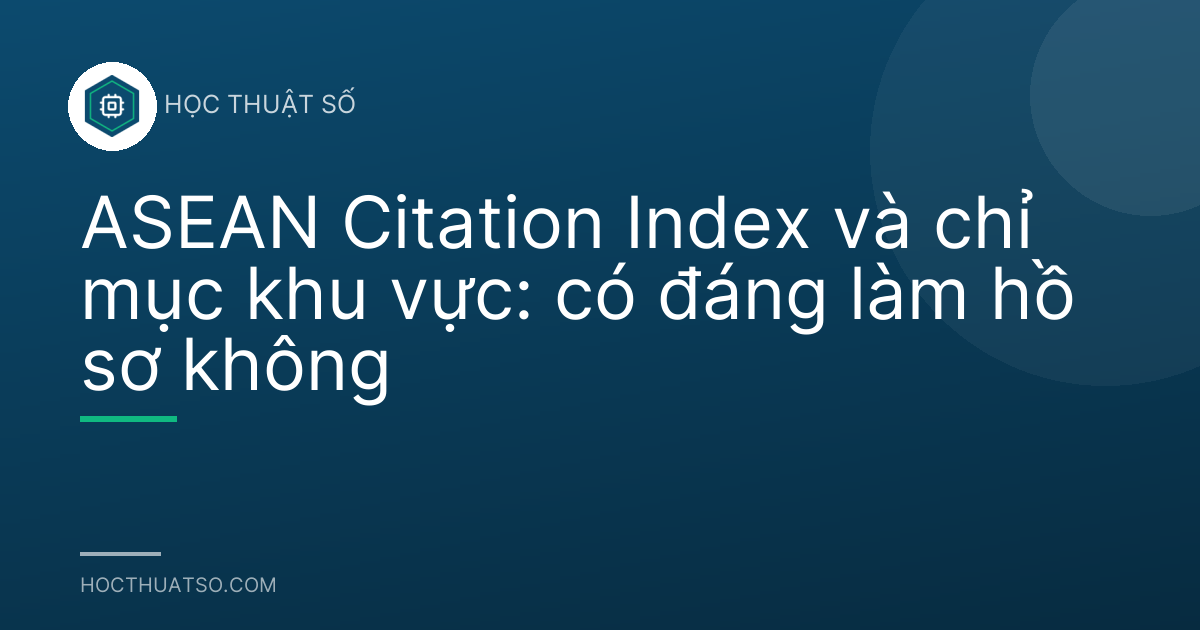 ASEAN Citation Index và chỉ mục khu vực: có đáng làm hồ sơ không