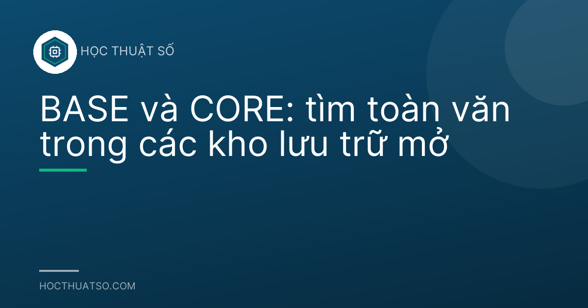 BASE và CORE: tìm toàn văn trong các kho lưu trữ mở