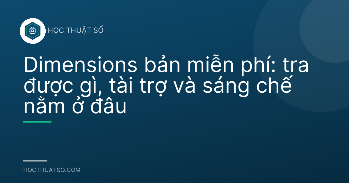 Dimensions bản miễn phí: tra được gì, tài trợ và sáng chế nằm ở đâu