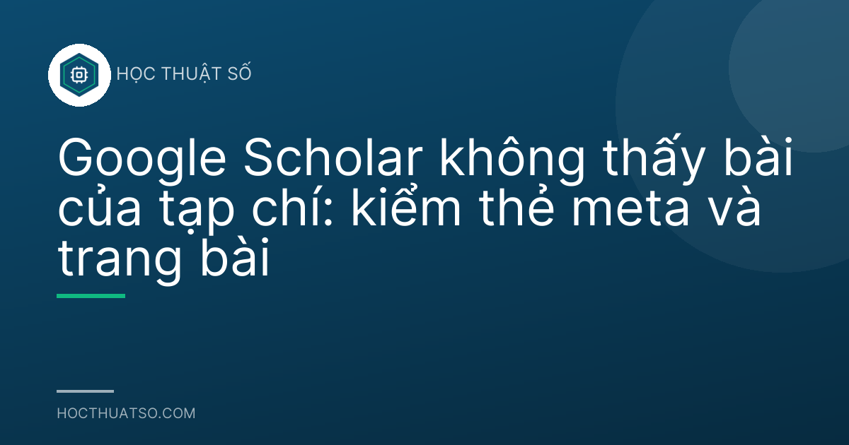 Google Scholar không thấy bài của tạp chí: kiểm thẻ meta và trang bài
