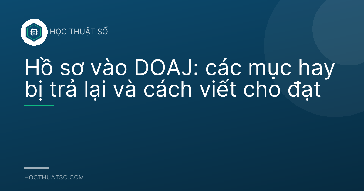 Hồ sơ vào DOAJ: các mục hay bị trả lại và cách viết cho đạt