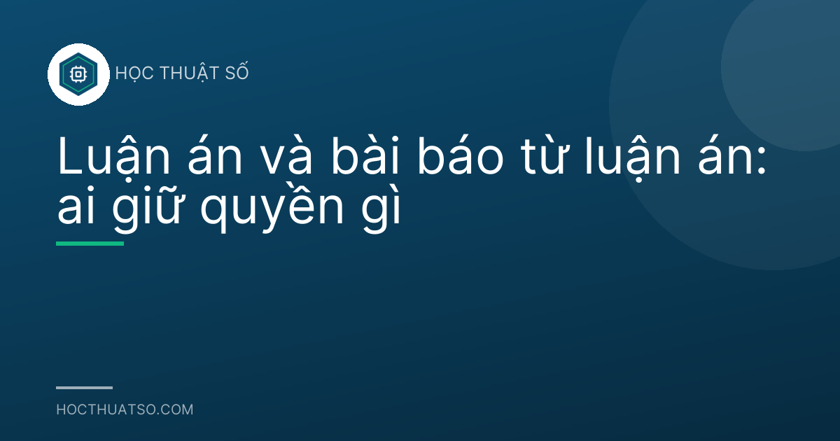 Luận án và bài báo từ luận án: ai giữ quyền gì