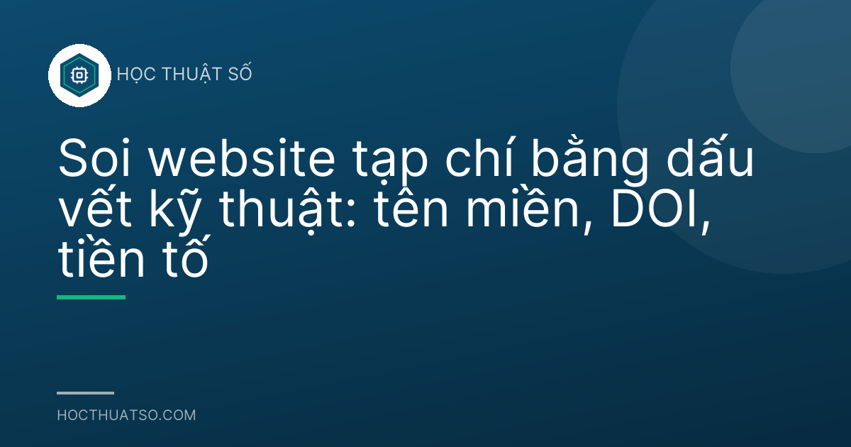 Soi website tạp chí bằng dấu vết kỹ thuật: tên miền, DOI, tiền tố