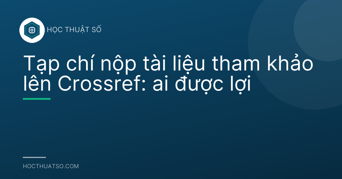 Tạp chí nộp tài liệu tham khảo lên Crossref: ai được lợi