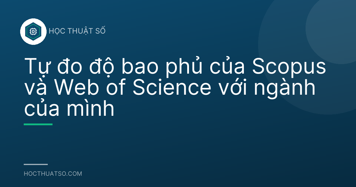 Tự đo độ bao phủ của Scopus và Web of Science với ngành của mình
