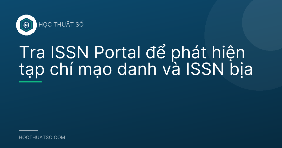 Tra ISSN Portal để phát hiện tạp chí mạo danh và ISSN bịa